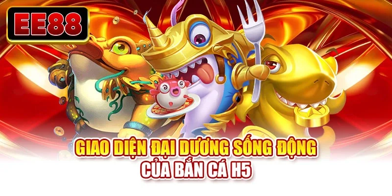 Giao diện đại dương sống động của bắn cá H5