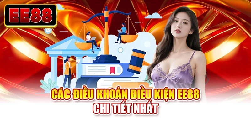 Các điều khoản điều kiện EE88 chi tiết nhất