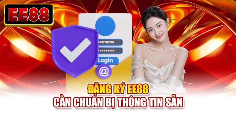 Đăng ký EE88 cần chuẩn bị thông tin sẵn