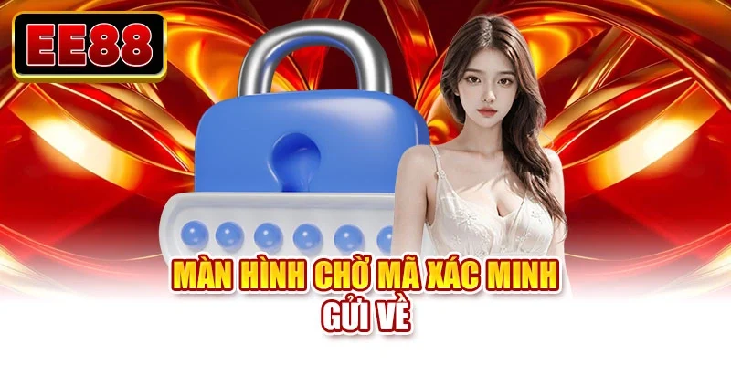 Màn hình chờ mã xác minh gửi về