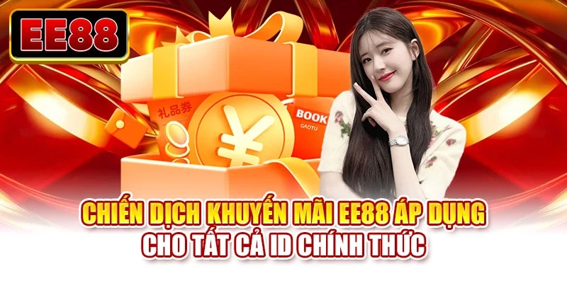 Chiến dịch khuyến mãi EE88 áp dụng cho tất cả ID chính thức