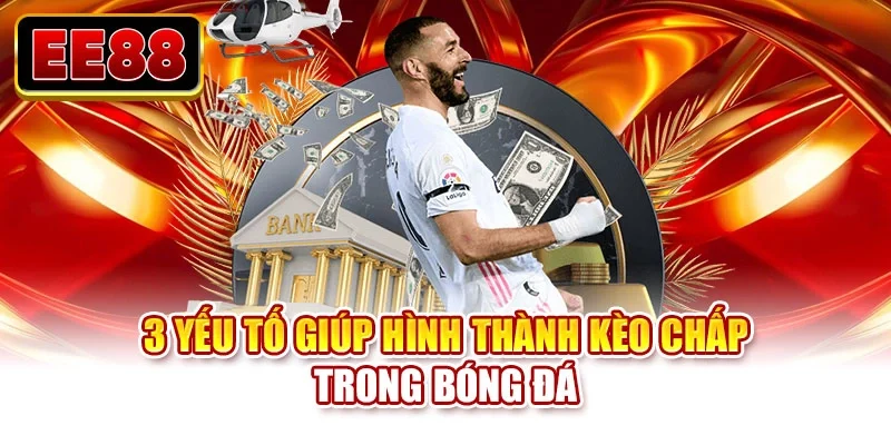 3 yếu tố giúp hình thành kèo chấp trong bóng đá