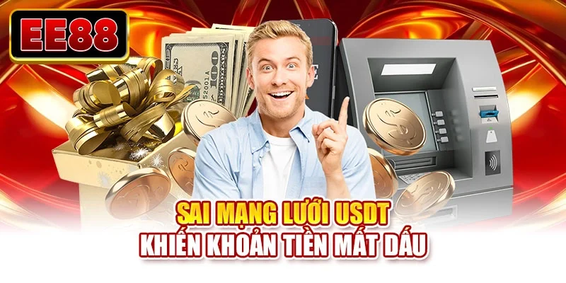 Sai mạng lưới USDT khiến khoản tiền mất dấu