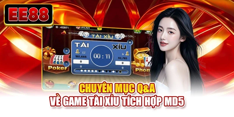 Chuyên mục Q&A về game tài xỉu tích hợp MD5