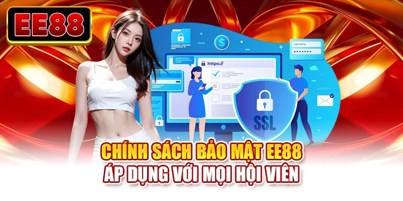 Chính sách bảo mật EE88 áp dụng với mọi hội viên