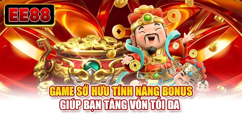 Game sở hữu tính năng bonus giúp bạn tăng vốn tối đa